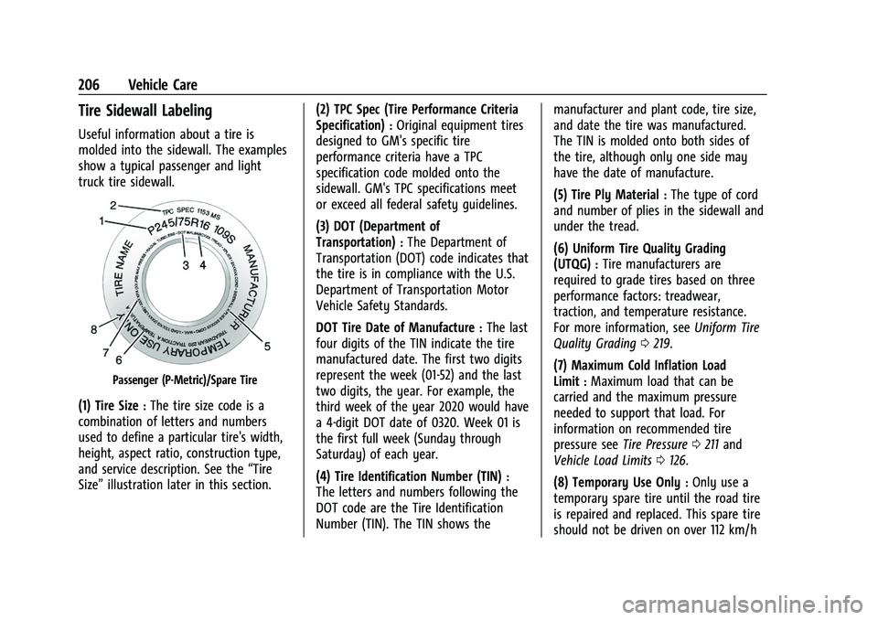 GMC SAVANA 2022  Owners Manual GMC Savana Owner Manual (GMNA-Localizing-U.S./Canada-15555961) -
2022 - CRC - 4/14/22
206 Vehicle Care
Tire Sidewall Labeling
Useful information about a tire is
molded into the sidewall. The examples
