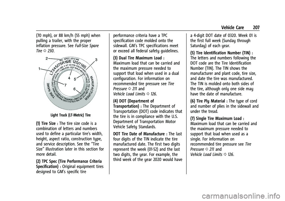 GMC SAVANA 2022  Owners Manual GMC Savana Owner Manual (GMNA-Localizing-U.S./Canada-15555961) -
2022 - CRC - 4/14/22
Vehicle Care 207
(70 mph), or 88 km/h (55 mph) when
pulling a trailer, with the proper
inflation pressure. SeeFull