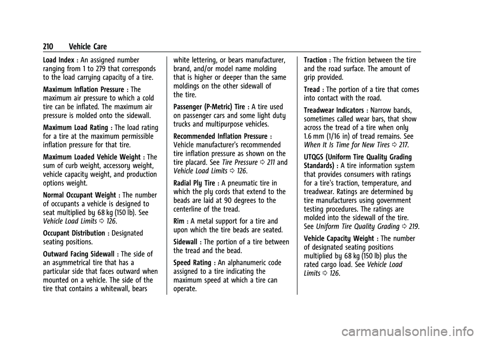 GMC SAVANA 2022 Owners Manual GMC Savana Owner Manual (GMNA-Localizing-U.S./Canada-15555961) -
2022 - CRC - 4/14/22
210 Vehicle Care
Load Index:An assigned number
ranging from 1 to 279 that corresponds
to the load carrying capacit GMC SAVANA 2022 Owners Manual GMC Savana Owner Manual (GMNA-Localizing-U.S./Canada-15555961) -
2022 - CRC - 4/14/22
210 Vehicle Care
Load Index:An assigned number
ranging from 1 to 279 that corresponds
to the load carrying capacit
