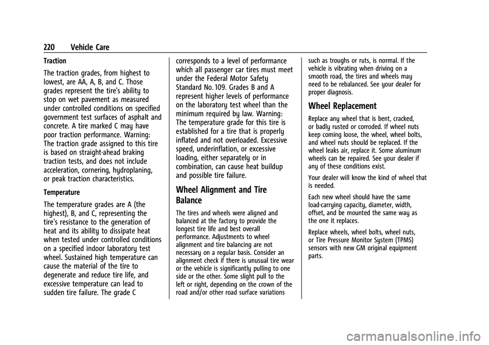 GMC SAVANA 2022 Owners Manual GMC Savana Owner Manual (GMNA-Localizing-U.S./Canada-15555961) -
2022 - CRC - 4/14/22
220 Vehicle Care
Traction
The traction grades, from highest to
lowest, are AA, A, B, and C. Those
grades represent GMC SAVANA 2022 Owners Manual GMC Savana Owner Manual (GMNA-Localizing-U.S./Canada-15555961) -
2022 - CRC - 4/14/22
220 Vehicle Care
Traction
The traction grades, from highest to
lowest, are AA, A, B, and C. Those
grades represent