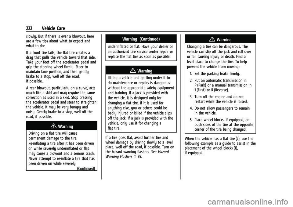 GMC SAVANA 2022 Owners Manual GMC Savana Owner Manual (GMNA-Localizing-U.S./Canada-15555961) -
2022 - CRC - 4/14/22
222 Vehicle Care
slowly. But if there is ever a blowout, here
are a few tips about what to expect and
what to do:
GMC SAVANA 2022 Owners Manual GMC Savana Owner Manual (GMNA-Localizing-U.S./Canada-15555961) -
2022 - CRC - 4/14/22
222 Vehicle Care
slowly. But if there is ever a blowout, here
are a few tips about what to expect and
what to do:
