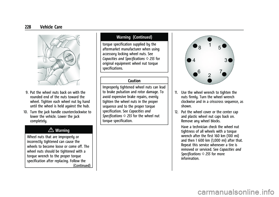 GMC SAVANA 2022 Owners Manual GMC Savana Owner Manual (GMNA-Localizing-U.S./Canada-15555961) -
2022 - CRC - 4/14/22
228 Vehicle Care
9. Put the wheel nuts back on with therounded end of the nuts toward the
wheel. Tighten each whee GMC SAVANA 2022 Owners Manual GMC Savana Owner Manual (GMNA-Localizing-U.S./Canada-15555961) -
2022 - CRC - 4/14/22
228 Vehicle Care
9. Put the wheel nuts back on with therounded end of the nuts toward the
wheel. Tighten each whee