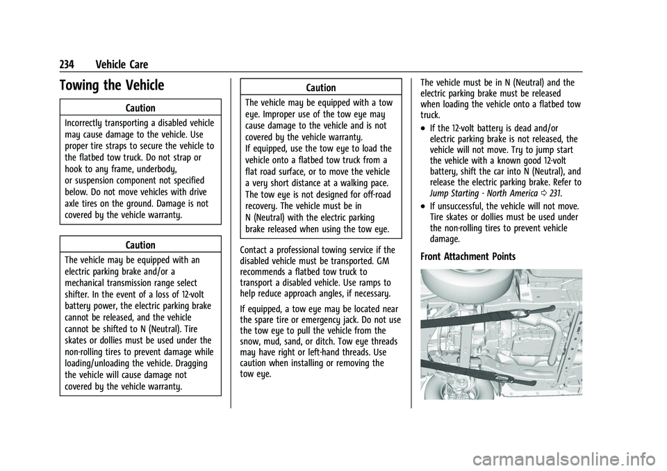GMC SAVANA 2022 Owners Manual GMC Savana Owner Manual (GMNA-Localizing-U.S./Canada-15555961) -
2022 - CRC - 4/14/22
234 Vehicle Care
Towing the Vehicle
Caution
Incorrectly transporting a disabled vehicle
may cause damage to the ve GMC SAVANA 2022 Owners Manual GMC Savana Owner Manual (GMNA-Localizing-U.S./Canada-15555961) -
2022 - CRC - 4/14/22
234 Vehicle Care
Towing the Vehicle
Caution
Incorrectly transporting a disabled vehicle
may cause damage to the ve