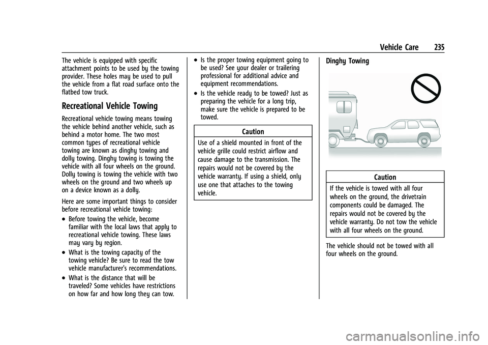 GMC SAVANA 2022 Owners Manual GMC Savana Owner Manual (GMNA-Localizing-U.S./Canada-15555961) -
2022 - CRC - 4/14/22
Vehicle Care 235
The vehicle is equipped with specific
attachment points to be used by the towing
provider. These GMC SAVANA 2022 Owners Manual GMC Savana Owner Manual (GMNA-Localizing-U.S./Canada-15555961) -
2022 - CRC - 4/14/22
Vehicle Care 235
The vehicle is equipped with specific
attachment points to be used by the towing
provider. These
