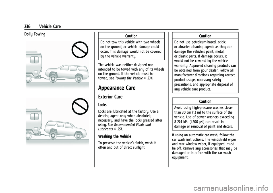 GMC SAVANA 2022 Owners Manual GMC Savana Owner Manual (GMNA-Localizing-U.S./Canada-15555961) -
2022 - CRC - 4/14/22
236 Vehicle Care
Dolly TowingCaution
Do not tow this vehicle with two wheels
on the ground, or vehicle damage coul GMC SAVANA 2022 Owners Manual GMC Savana Owner Manual (GMNA-Localizing-U.S./Canada-15555961) -
2022 - CRC - 4/14/22
236 Vehicle Care
Dolly TowingCaution
Do not tow this vehicle with two wheels
on the ground, or vehicle damage coul