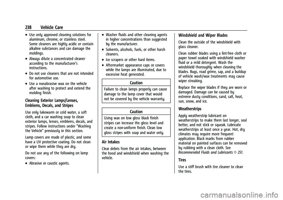 GMC SAVANA 2022 Owners Manual GMC Savana Owner Manual (GMNA-Localizing-U.S./Canada-15555961) -
2022 - CRC - 4/14/22
238 Vehicle Care
.Use only approved cleaning solutions for
aluminum, chrome, or stainless steel.
Some cleaners are GMC SAVANA 2022 Owners Manual GMC Savana Owner Manual (GMNA-Localizing-U.S./Canada-15555961) -
2022 - CRC - 4/14/22
238 Vehicle Care
.Use only approved cleaning solutions for
aluminum, chrome, or stainless steel.
Some cleaners are