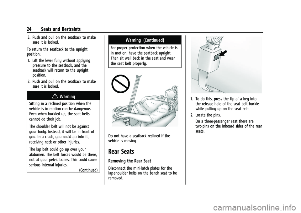 GMC SAVANA 2022 Owners Manual GMC Savana Owner Manual (GMNA-Localizing-U.S./Canada-15555961) -
2022 - CRC - 4/14/22
24 Seats and Restraints
3. Push and pull on the seatback to makesure it is locked.
To return the seatback to the u GMC SAVANA 2022 Owners Manual GMC Savana Owner Manual (GMNA-Localizing-U.S./Canada-15555961) -
2022 - CRC - 4/14/22
24 Seats and Restraints
3. Push and pull on the seatback to makesure it is locked.
To return the seatback to the u