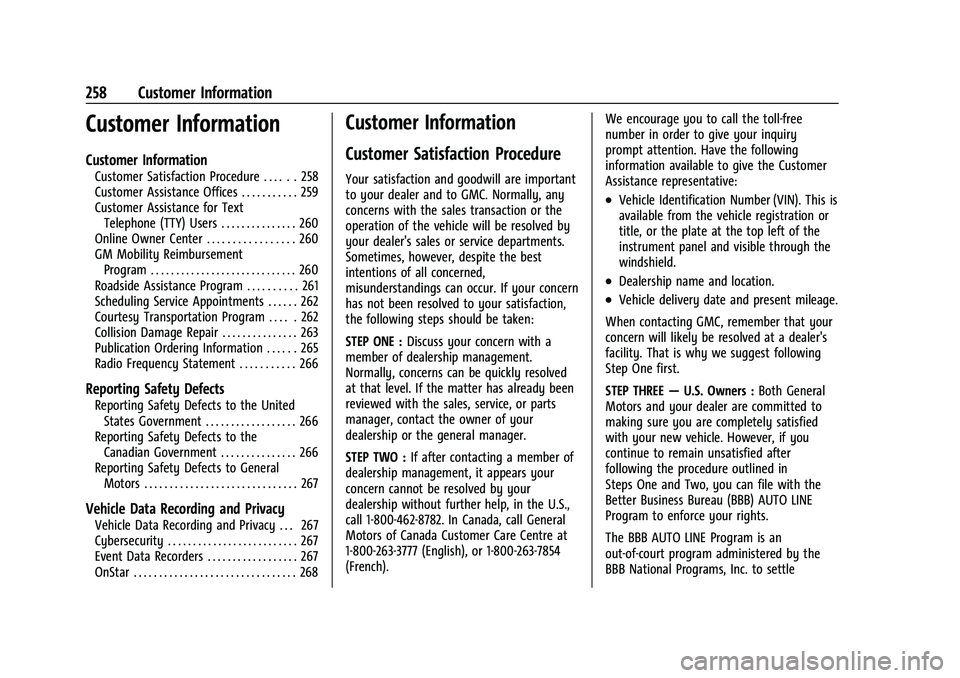 GMC SAVANA 2022 Owners Manual GMC Savana Owner Manual (GMNA-Localizing-U.S./Canada-15555961) -
2022 - CRC - 4/14/22
258 Customer Information
Customer Information
Customer Information
Customer Satisfaction Procedure . . . . . . 258 GMC SAVANA 2022 Owners Manual GMC Savana Owner Manual (GMNA-Localizing-U.S./Canada-15555961) -
2022 - CRC - 4/14/22
258 Customer Information
Customer Information
Customer Information
Customer Satisfaction Procedure . . . . . . 258