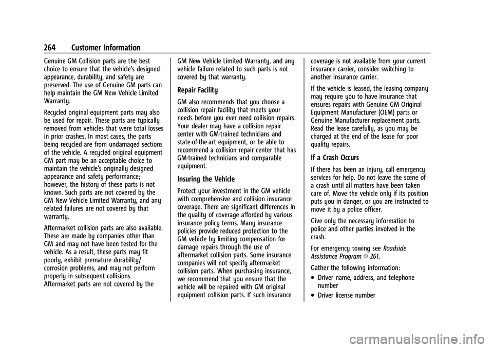GMC SAVANA 2022 Owners Manual GMC Savana Owner Manual (GMNA-Localizing-U.S./Canada-15555961) -
2022 - CRC - 4/14/22
264 Customer Information
Genuine GM Collision parts are the best
choice to ensure that the vehicle's designed
GMC SAVANA 2022 Owners Manual GMC Savana Owner Manual (GMNA-Localizing-U.S./Canada-15555961) -
2022 - CRC - 4/14/22
264 Customer Information
Genuine GM Collision parts are the best
choice to ensure that the vehicle's designed