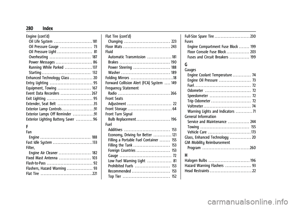 GMC SAVANA 2022 Owners Manual GMC Savana Owner Manual (GMNA-Localizing-U.S./Canada-15555961) -
2022 - CRC - 4/14/22
280 Index
Engine (cont'd)Oil Life System . . . . . . . . . . . . . . . . . . . . . . . . . 181
Oil Pressure Ga GMC SAVANA 2022 Owners Manual GMC Savana Owner Manual (GMNA-Localizing-U.S./Canada-15555961) -
2022 - CRC - 4/14/22
280 Index
Engine (cont'd)Oil Life System . . . . . . . . . . . . . . . . . . . . . . . . . 181
Oil Pressure Ga