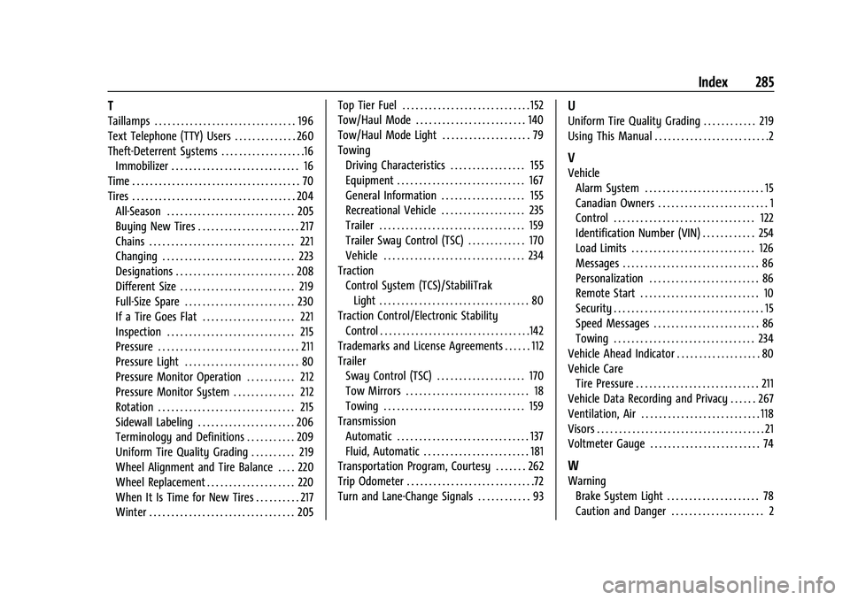 GMC SAVANA 2022 Owners Manual GMC Savana Owner Manual (GMNA-Localizing-U.S./Canada-15555961) -
2022 - CRC - 4/14/22
Index 285
T
Taillamps . . . . . . . . . . . . . . . . . . . . . . . . . . . . . . . . 196
Text Telephone (TTY) Use GMC SAVANA 2022 Owners Manual GMC Savana Owner Manual (GMNA-Localizing-U.S./Canada-15555961) -
2022 - CRC - 4/14/22
Index 285
T
Taillamps . . . . . . . . . . . . . . . . . . . . . . . . . . . . . . . . 196
Text Telephone (TTY) Use
