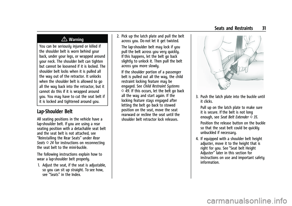 GMC SAVANA 2022  Owners Manual GMC Savana Owner Manual (GMNA-Localizing-U.S./Canada-15555961) -
2022 - CRC - 4/14/22
Seats and Restraints 31
{Warning
You can be seriously injured or killed if
the shoulder belt is worn behind your
b