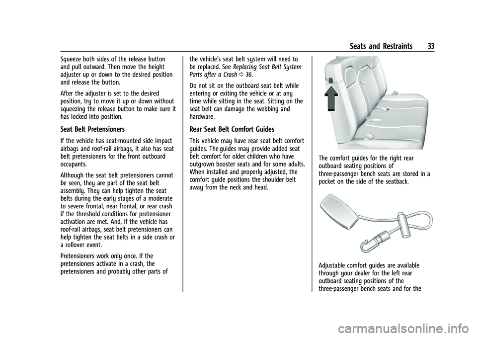 GMC SAVANA 2022 Owners Guide GMC Savana Owner Manual (GMNA-Localizing-U.S./Canada-15555961) -
2022 - CRC - 4/14/22
Seats and Restraints 33
Squeeze both sides of the release button
and pull outward. Then move the height
adjuster u