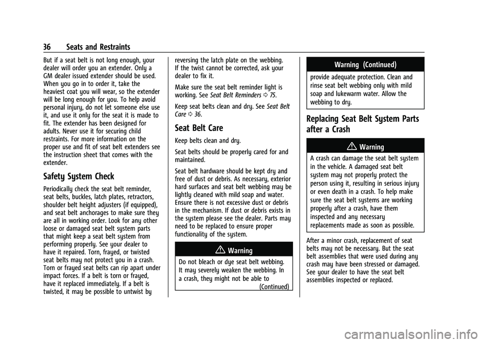 GMC SAVANA 2022  Owners Manual GMC Savana Owner Manual (GMNA-Localizing-U.S./Canada-15555961) -
2022 - CRC - 4/14/22
36 Seats and Restraints
But if a seat belt is not long enough, your
dealer will order you an extender. Only a
GM d