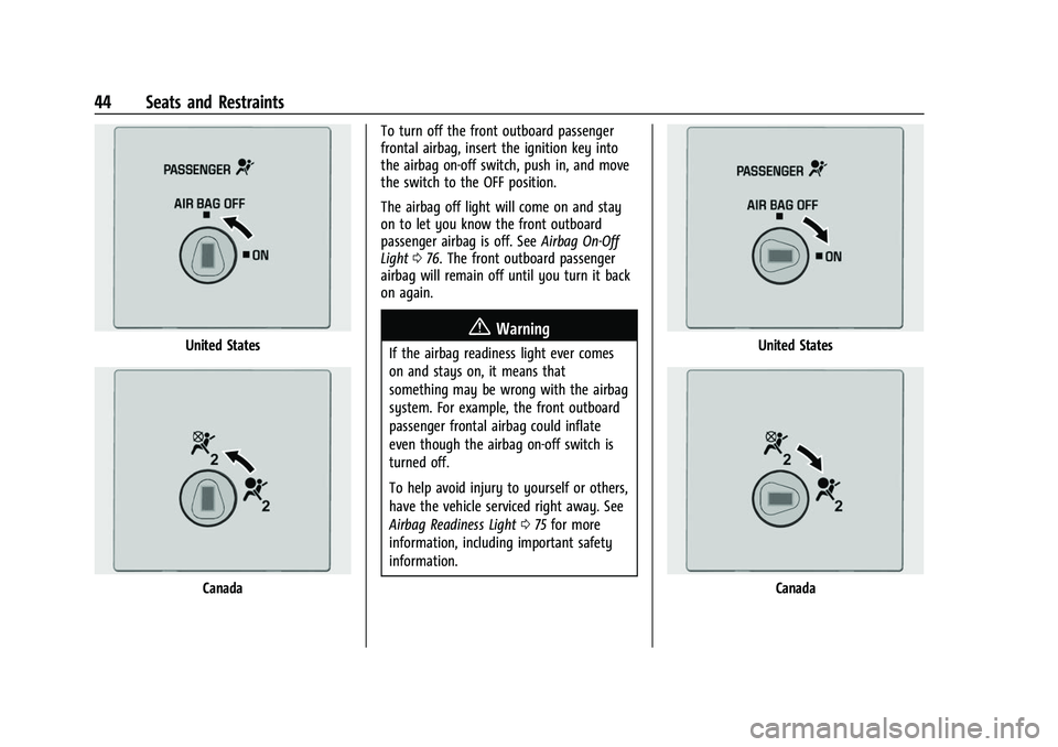 GMC SAVANA 2022 Service Manual GMC Savana Owner Manual (GMNA-Localizing-U.S./Canada-15555961) -
2022 - CRC - 4/14/22
44 Seats and Restraints
United States
CanadaTo turn off the front outboard passenger
frontal airbag, insert the ig