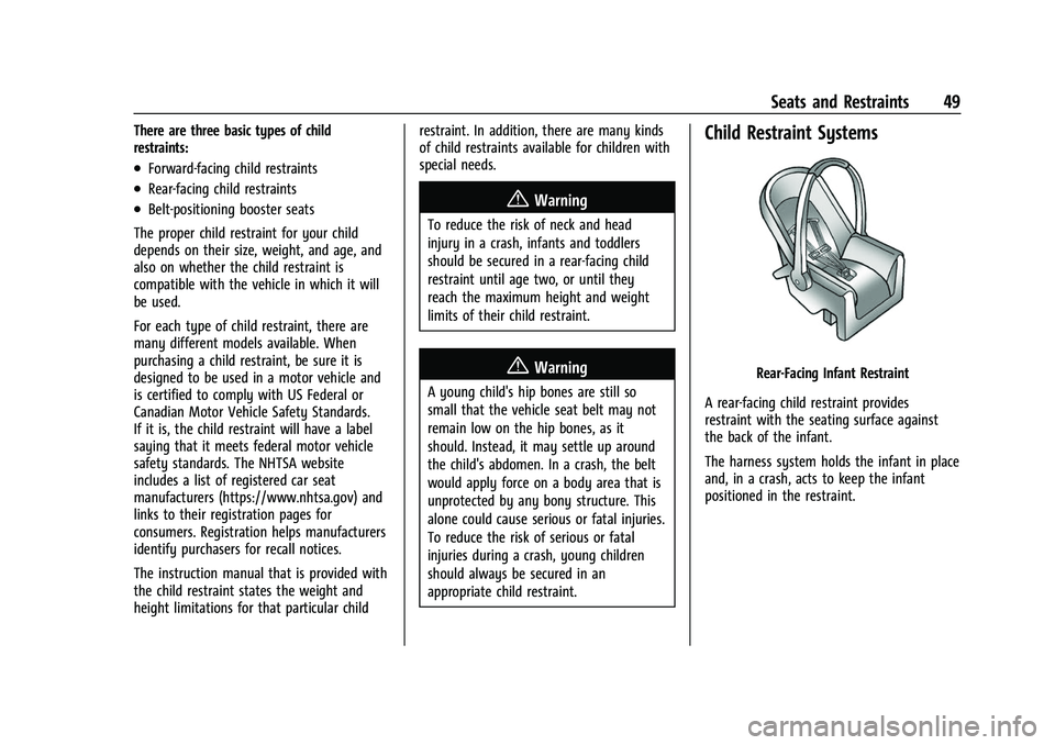 GMC SAVANA 2022 Service Manual GMC Savana Owner Manual (GMNA-Localizing-U.S./Canada-15555961) -
2022 - CRC - 4/14/22
Seats and Restraints 49
There are three basic types of child
restraints:
.Forward-facing child restraints
.Rear-fa