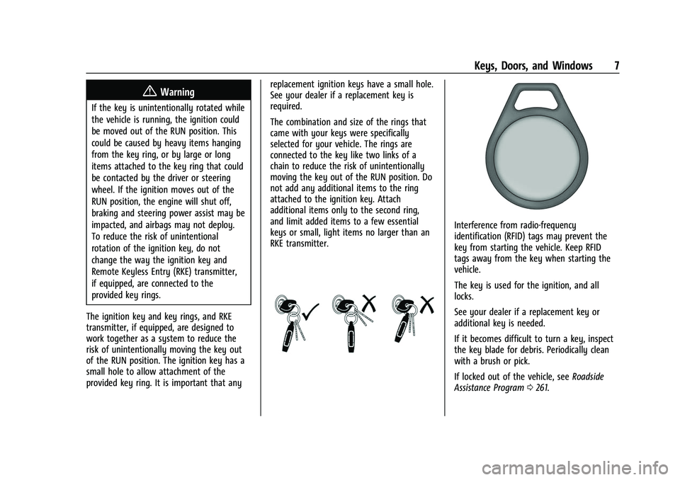 GMC SAVANA 2022  Owners Manual GMC Savana Owner Manual (GMNA-Localizing-U.S./Canada-15555961) -
2022 - CRC - 4/14/22
Keys, Doors, and Windows 7
{Warning
If the key is unintentionally rotated while
the vehicle is running, the igniti