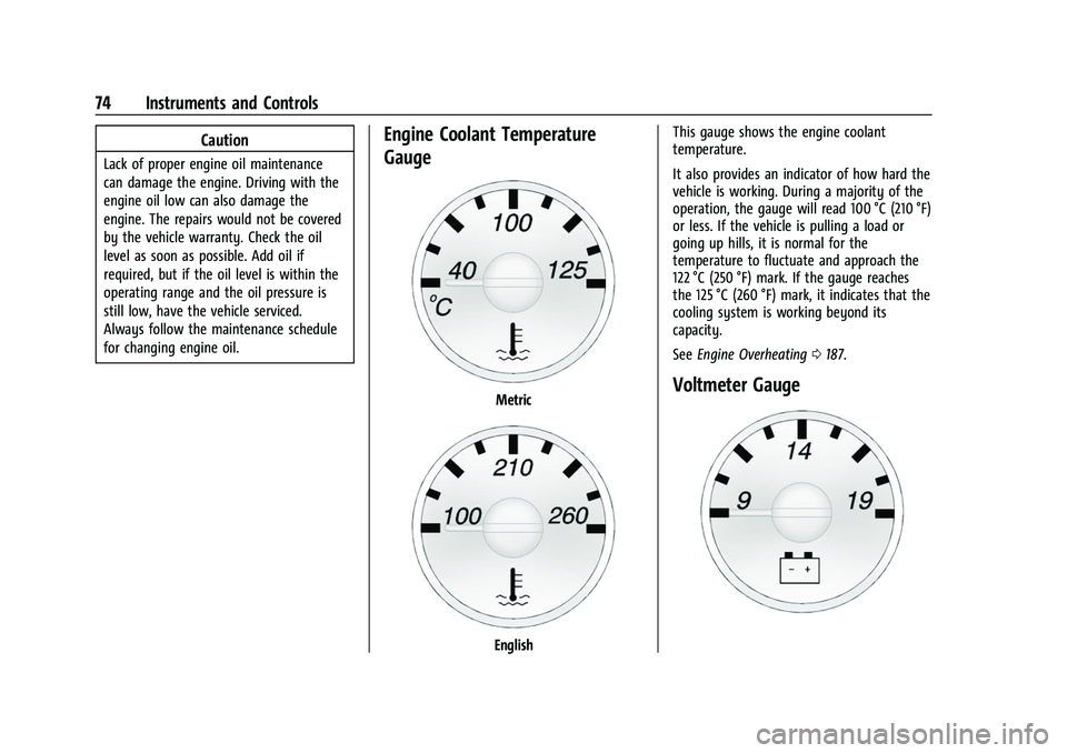 GMC SAVANA 2022 Manual PDF GMC Savana Owner Manual (GMNA-Localizing-U.S./Canada-15555961) -
2022 - CRC - 4/14/22
74 Instruments and Controls
Caution
Lack of proper engine oil maintenance
can damage the engine. Driving with the
GMC SAVANA 2022 Manual PDF GMC Savana Owner Manual (GMNA-Localizing-U.S./Canada-15555961) -
2022 - CRC - 4/14/22
74 Instruments and Controls
Caution
Lack of proper engine oil maintenance
can damage the engine. Driving with the