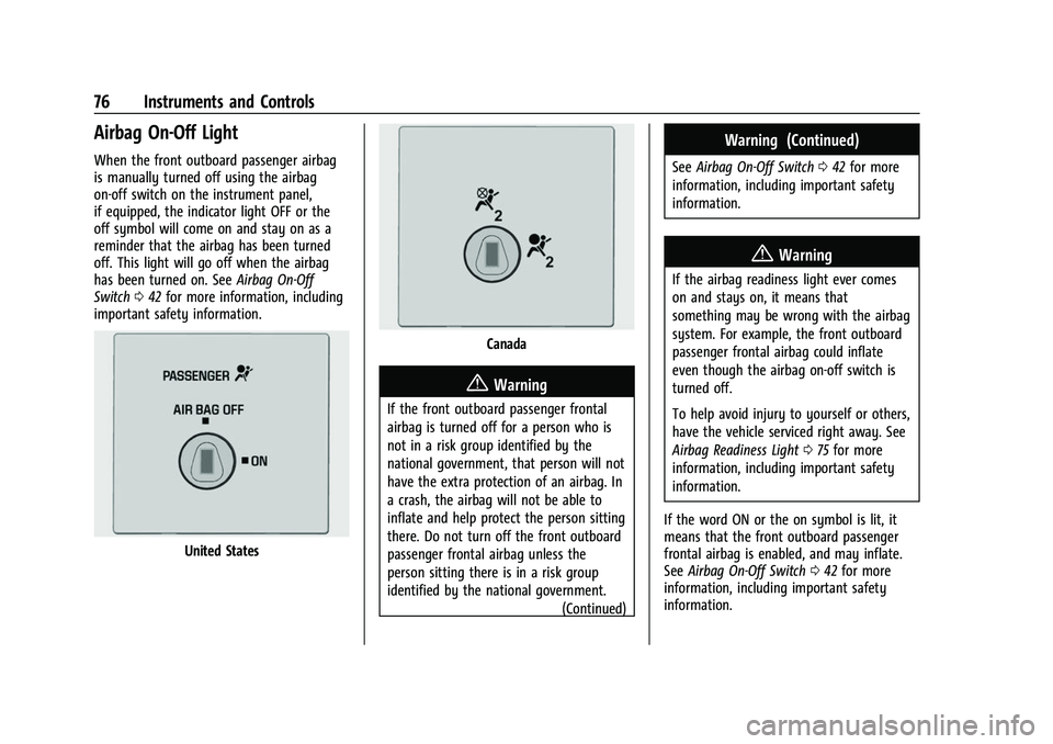 GMC SAVANA 2022 Manual PDF GMC Savana Owner Manual (GMNA-Localizing-U.S./Canada-15555961) -
2022 - CRC - 4/14/22
76 Instruments and Controls
Airbag On-Off Light
When the front outboard passenger airbag
is manually turned off us GMC SAVANA 2022 Manual PDF GMC Savana Owner Manual (GMNA-Localizing-U.S./Canada-15555961) -
2022 - CRC - 4/14/22
76 Instruments and Controls
Airbag On-Off Light
When the front outboard passenger airbag
is manually turned off us