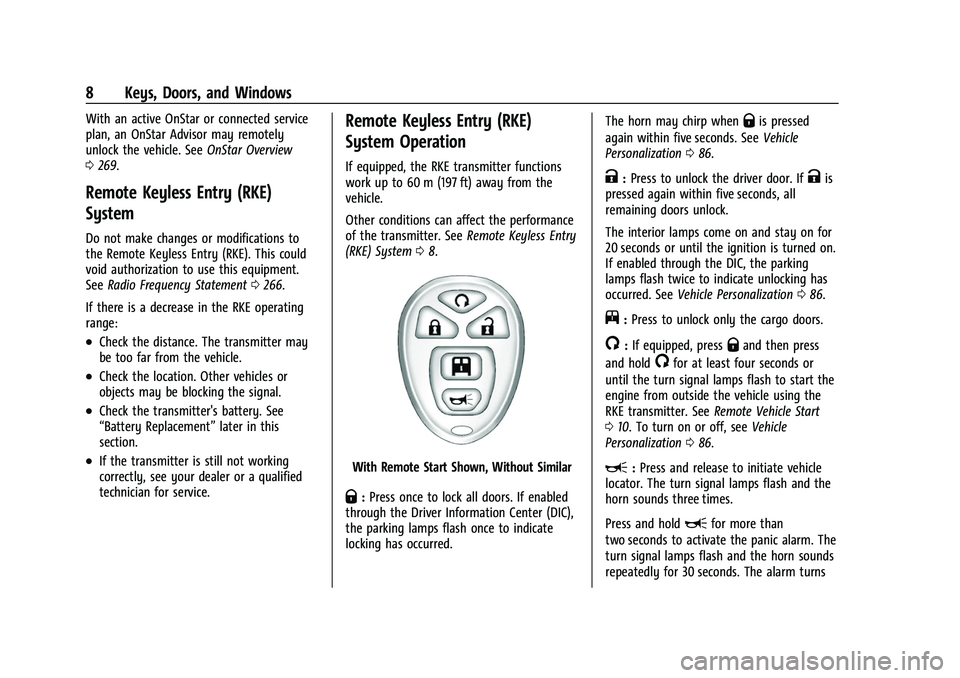 GMC SAVANA 2022 Owners Manual GMC Savana Owner Manual (GMNA-Localizing-U.S./Canada-15555961) -
2022 - CRC - 4/14/22
8 Keys, Doors, and Windows
With an active OnStar or connected service
plan, an OnStar Advisor may remotely
unlock GMC SAVANA 2022 Owners Manual GMC Savana Owner Manual (GMNA-Localizing-U.S./Canada-15555961) -
2022 - CRC - 4/14/22
8 Keys, Doors, and Windows
With an active OnStar or connected service
plan, an OnStar Advisor may remotely
unlock