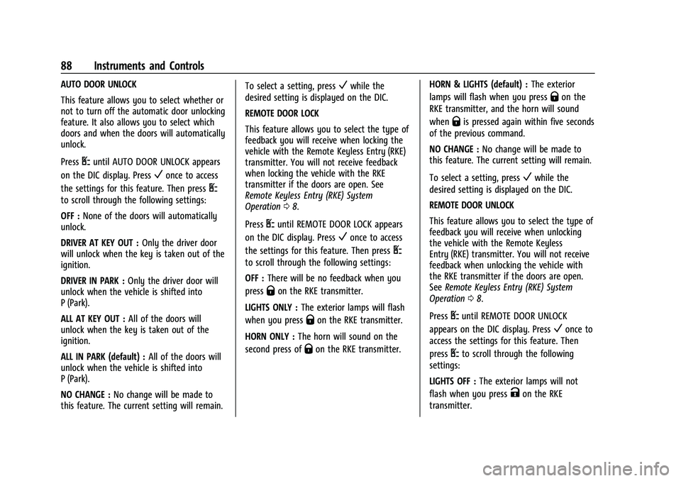GMC SAVANA 2022 Manual Online GMC Savana Owner Manual (GMNA-Localizing-U.S./Canada-15555961) -
2022 - CRC - 4/14/22
88 Instruments and Controls
AUTO DOOR UNLOCK
This feature allows you to select whether or
not to turn off the auto GMC SAVANA 2022 Manual Online GMC Savana Owner Manual (GMNA-Localizing-U.S./Canada-15555961) -
2022 - CRC - 4/14/22
88 Instruments and Controls
AUTO DOOR UNLOCK
This feature allows you to select whether or
not to turn off the auto