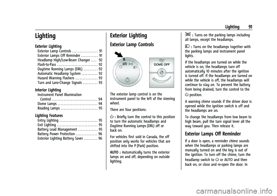 GMC SAVANA 2022  Owners Manual GMC Savana Owner Manual (GMNA-Localizing-U.S./Canada-15555961) -
2022 - CRC - 4/14/22
Lighting 91
Lighting
Exterior Lighting
Exterior Lamp Controls . . . . . . . . . . . . . . . . . 91
Exterior Lamps 