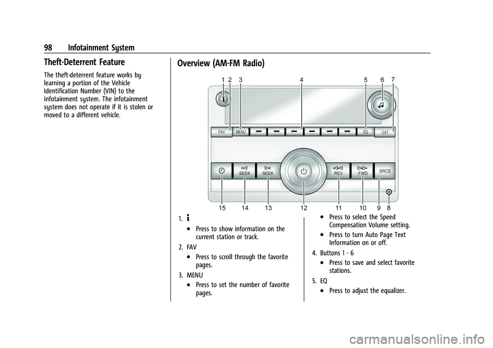 GMC SAVANA 2022 Owners Manual GMC Savana Owner Manual (GMNA-Localizing-U.S./Canada-15555961) -
2022 - CRC - 4/14/22
98 Infotainment System
Theft-Deterrent Feature
The theft-deterrent feature works by
learning a portion of the Vehi GMC SAVANA 2022 Owners Manual GMC Savana Owner Manual (GMNA-Localizing-U.S./Canada-15555961) -
2022 - CRC - 4/14/22
98 Infotainment System
Theft-Deterrent Feature
The theft-deterrent feature works by
learning a portion of the Vehi