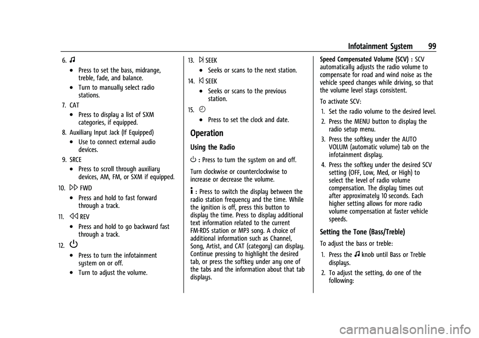 GMC SAVANA 2022 Owners Manual GMC Savana Owner Manual (GMNA-Localizing-U.S./Canada-15555961) -
2022 - CRC - 4/14/22
Infotainment System 99
6.f
.Press to set the bass, midrange,
treble, fade, and balance.
.Turn to manually select r GMC SAVANA 2022 Owners Manual GMC Savana Owner Manual (GMNA-Localizing-U.S./Canada-15555961) -
2022 - CRC - 4/14/22
Infotainment System 99
6.f
.Press to set the bass, midrange,
treble, fade, and balance.
.Turn to manually select r