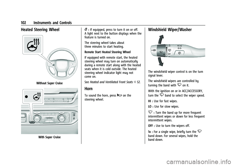GMC SIERRA 2022 Owners Manual GMC Sierra/Sierra Denali 1500 Owner Manual (GMNA-Localizing-U.S./
Canada/Mexico-15883563) - 2022 - CRC - 11/19/21
102 Instruments and Controls
Heated Steering Wheel
Without Super Cruise
With Super Cru GMC SIERRA 2022 Owners Manual GMC Sierra/Sierra Denali 1500 Owner Manual (GMNA-Localizing-U.S./
Canada/Mexico-15883563) - 2022 - CRC - 11/19/21
102 Instruments and Controls
Heated Steering Wheel
Without Super Cruise
With Super Cru
