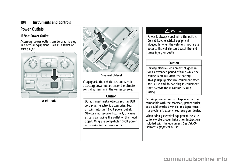 GMC SIERRA 2022 Owners Manual GMC Sierra/Sierra Denali 1500 Owner Manual (GMNA-Localizing-U.S./
Canada/Mexico-15883563) - 2022 - CRC - 11/19/21
104 Instruments and Controls
Power Outlets
12-Volt Power Outlet
Accessory power outlet GMC SIERRA 2022 Owners Manual GMC Sierra/Sierra Denali 1500 Owner Manual (GMNA-Localizing-U.S./
Canada/Mexico-15883563) - 2022 - CRC - 11/19/21
104 Instruments and Controls
Power Outlets
12-Volt Power Outlet
Accessory power outlet