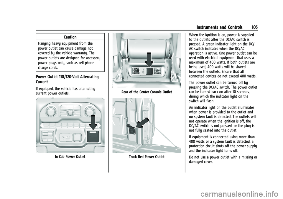 GMC SIERRA 2022  Owners Manual GMC Sierra/Sierra Denali 1500 Owner Manual (GMNA-Localizing-U.S./
Canada/Mexico-15883563) - 2022 - CRC - 11/19/21
Instruments and Controls 105
Caution
Hanging heavy equipment from the
power outlet can