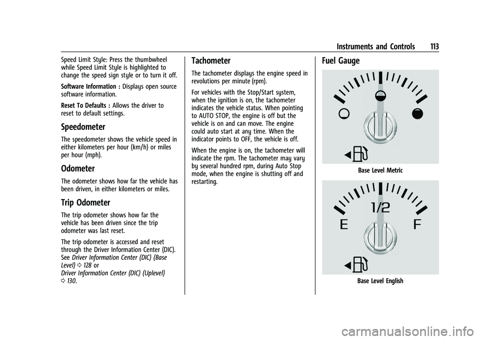 GMC SIERRA 2022  Owners Manual GMC Sierra/Sierra Denali 1500 Owner Manual (GMNA-Localizing-U.S./
Canada/Mexico-15883563) - 2022 - CRC - 11/19/21
Instruments and Controls 113
Speed Limit Style: Press the thumbwheel
while Speed Limit