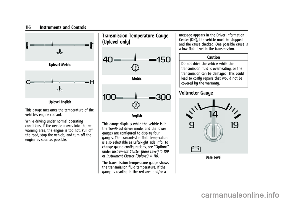 GMC SIERRA 2022 User Guide GMC Sierra/Sierra Denali 1500 Owner Manual (GMNA-Localizing-U.S./
Canada/Mexico-15883563) - 2022 - CRC - 11/19/21
116 Instruments and Controls
Uplevel Metric
Uplevel English
This gauge measures the te GMC SIERRA 2022 User Guide GMC Sierra/Sierra Denali 1500 Owner Manual (GMNA-Localizing-U.S./
Canada/Mexico-15883563) - 2022 - CRC - 11/19/21
116 Instruments and Controls
Uplevel Metric
Uplevel English
This gauge measures the te
