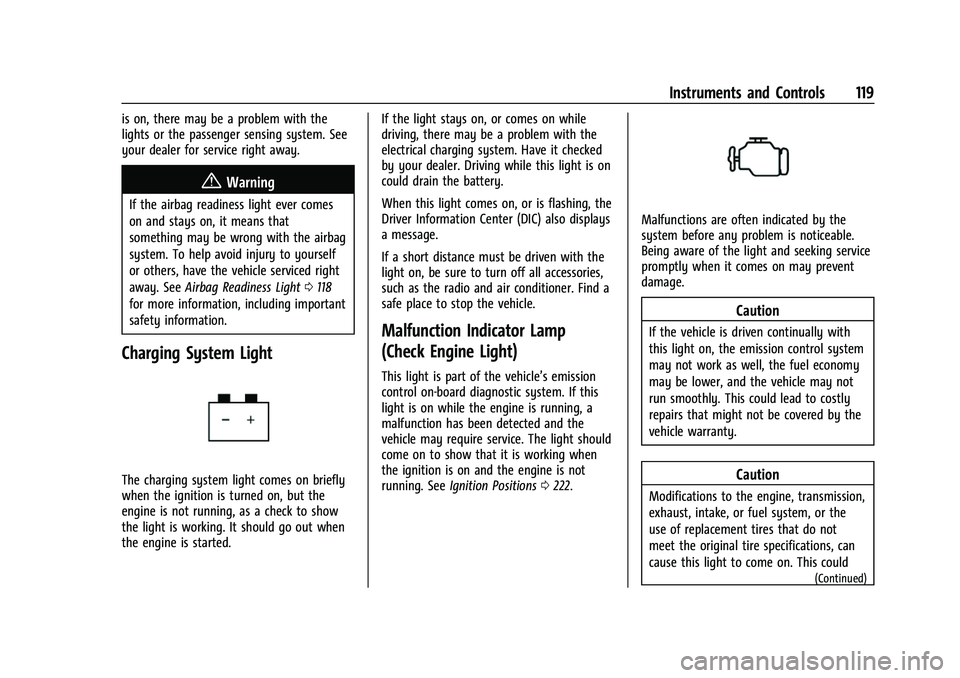 GMC SIERRA 2022 User Guide GMC Sierra/Sierra Denali 1500 Owner Manual (GMNA-Localizing-U.S./
Canada/Mexico-15883563) - 2022 - CRC - 11/19/21
Instruments and Controls 119
is on, there may be a problem with the
lights or the pass GMC SIERRA 2022 User Guide GMC Sierra/Sierra Denali 1500 Owner Manual (GMNA-Localizing-U.S./
Canada/Mexico-15883563) - 2022 - CRC - 11/19/21
Instruments and Controls 119
is on, there may be a problem with the
lights or the pass