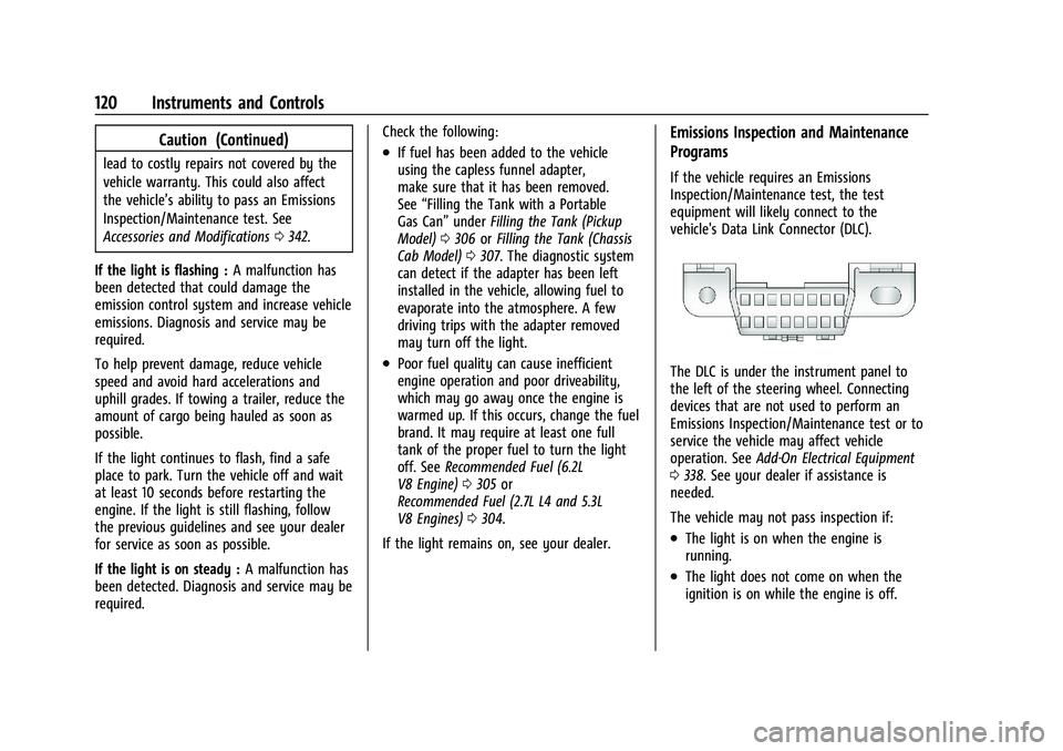 GMC SIERRA 2022 User Guide GMC Sierra/Sierra Denali 1500 Owner Manual (GMNA-Localizing-U.S./
Canada/Mexico-15883563) - 2022 - CRC - 11/19/21
120 Instruments and Controls
Caution (Continued)
lead to costly repairs not covered by GMC SIERRA 2022 User Guide GMC Sierra/Sierra Denali 1500 Owner Manual (GMNA-Localizing-U.S./
Canada/Mexico-15883563) - 2022 - CRC - 11/19/21
120 Instruments and Controls
Caution (Continued)
lead to costly repairs not covered by