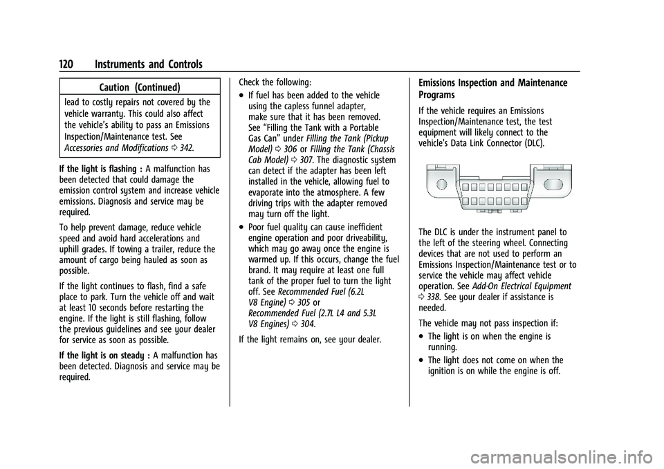 GMC SIERRA 2022  Owners Manual GMC Sierra/Sierra Denali 1500 Owner Manual (GMNA-Localizing-U.S./
Canada/Mexico-15883563) - 2022 - CRC - 11/19/21
120 Instruments and Controls
Caution (Continued)
lead to costly repairs not covered by