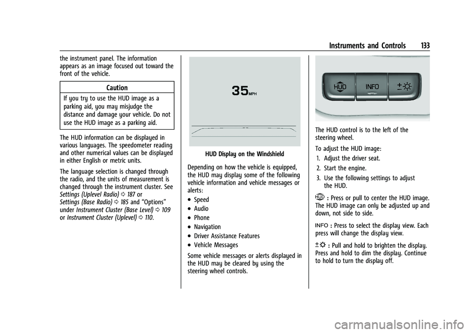GMC SIERRA 2022 Owners Manual GMC Sierra/Sierra Denali 1500 Owner Manual (GMNA-Localizing-U.S./
Canada/Mexico-15883563) - 2022 - CRC - 11/19/21
Instruments and Controls 133
the instrument panel. The information
appears as an image GMC SIERRA 2022 Owners Manual GMC Sierra/Sierra Denali 1500 Owner Manual (GMNA-Localizing-U.S./
Canada/Mexico-15883563) - 2022 - CRC - 11/19/21
Instruments and Controls 133
the instrument panel. The information
appears as an image