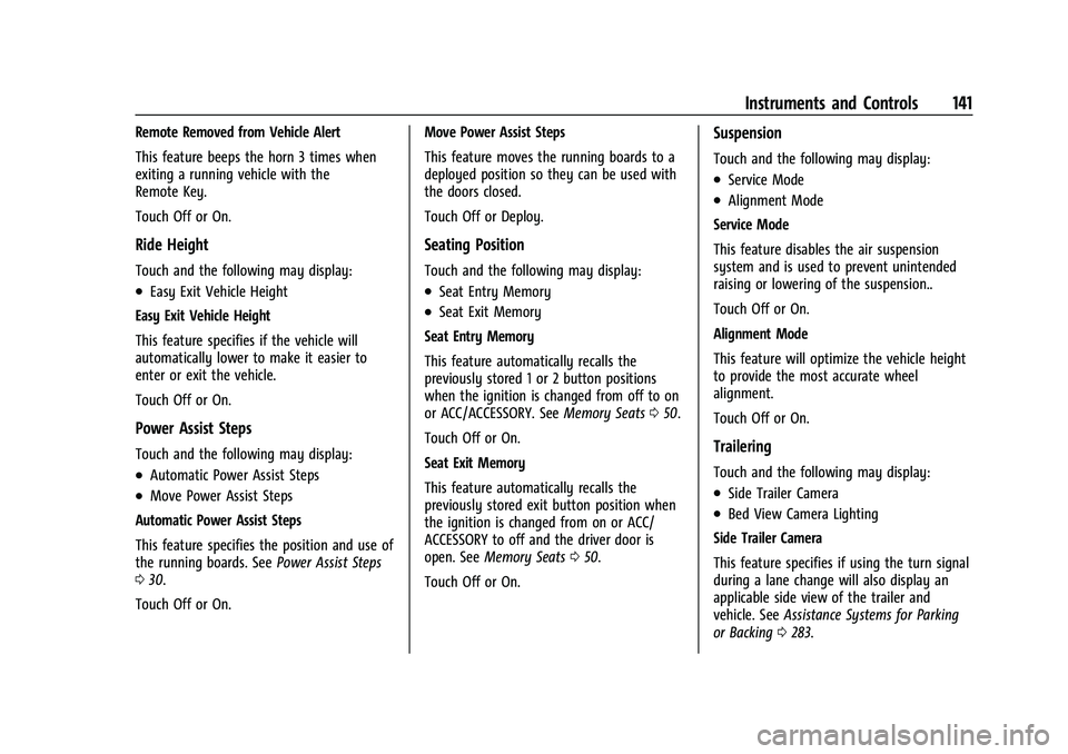 GMC SIERRA 2022 Owners Manual GMC Sierra/Sierra Denali 1500 Owner Manual (GMNA-Localizing-U.S./
Canada/Mexico-15883563) - 2022 - CRC - 11/19/21
Instruments and Controls 141
Remote Removed from Vehicle Alert
This feature beeps the GMC SIERRA 2022 Owners Manual GMC Sierra/Sierra Denali 1500 Owner Manual (GMNA-Localizing-U.S./
Canada/Mexico-15883563) - 2022 - CRC - 11/19/21
Instruments and Controls 141
Remote Removed from Vehicle Alert
This feature beeps the