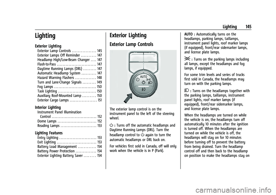 GMC SIERRA 2022  Owners Manual GMC Sierra/Sierra Denali 1500 Owner Manual (GMNA-Localizing-U.S./
Canada/Mexico-15883563) - 2022 - CRC - 11/19/21
Lighting 145
Lighting
Exterior Lighting
Exterior Lamp Controls . . . . . . . . . . . .