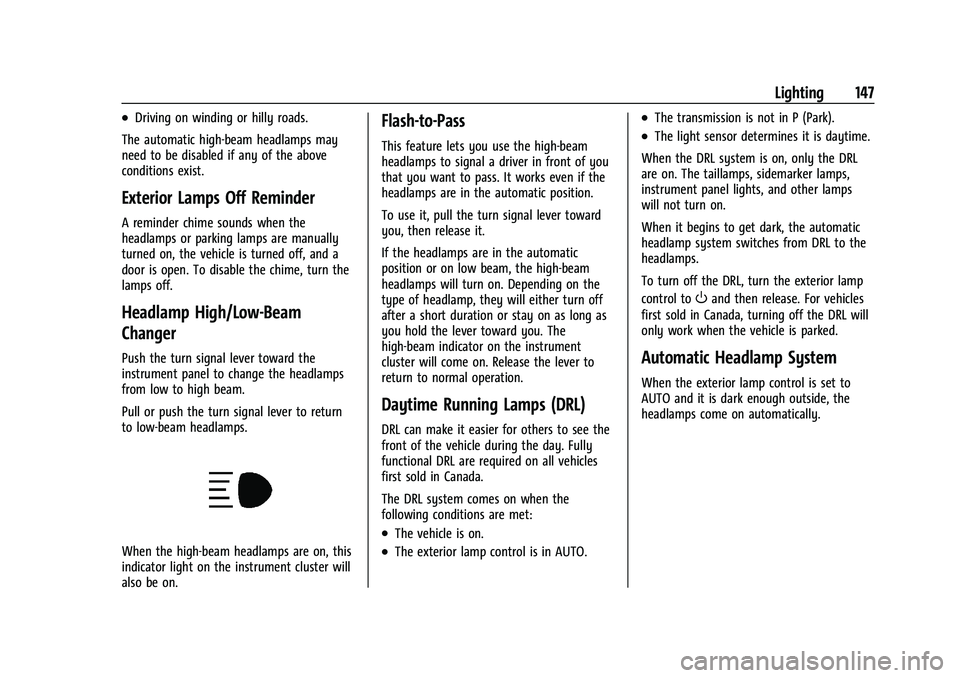 GMC SIERRA 2022  Owners Manual GMC Sierra/Sierra Denali 1500 Owner Manual (GMNA-Localizing-U.S./
Canada/Mexico-15883563) - 2022 - CRC - 11/19/21
Lighting 147
.Driving on winding or hilly roads.
The automatic high-beam headlamps may