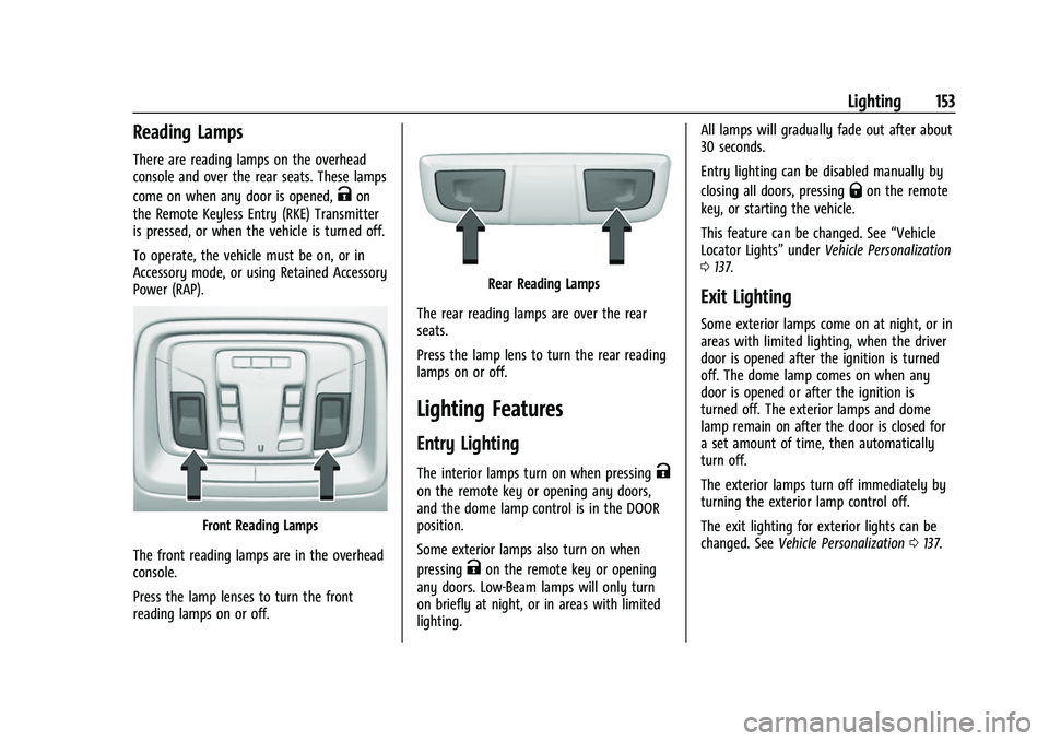 GMC SIERRA 2022  Owners Manual GMC Sierra/Sierra Denali 1500 Owner Manual (GMNA-Localizing-U.S./
Canada/Mexico-15883563) - 2022 - CRC - 11/19/21
Lighting 153
Reading Lamps
There are reading lamps on the overhead
console and over th