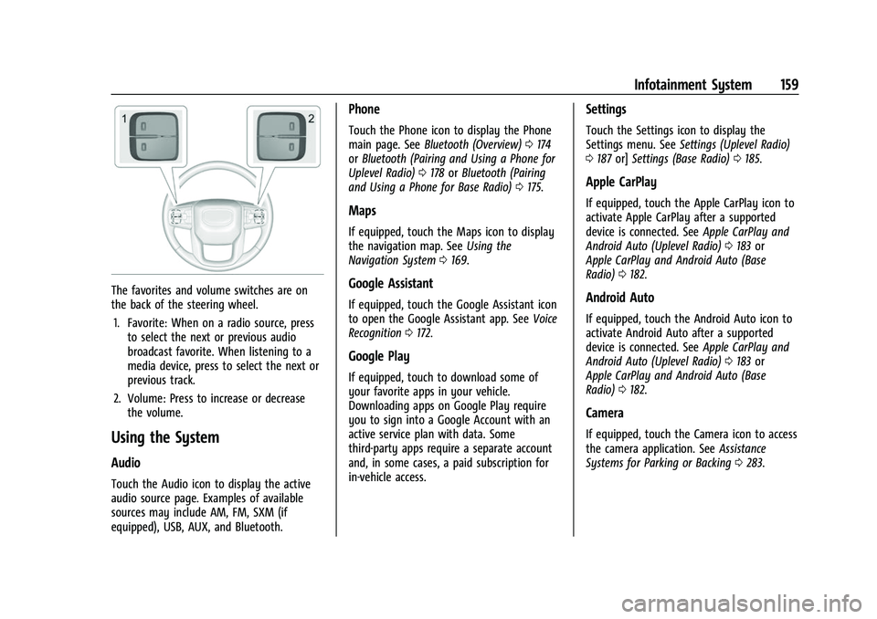GMC SIERRA 2022 Owners Manual GMC Sierra/Sierra Denali 1500 Owner Manual (GMNA-Localizing-U.S./
Canada/Mexico-15883563) - 2022 - CRC - 11/19/21
Infotainment System 159
The favorites and volume switches are on
the back of the steer GMC SIERRA 2022 Owners Manual GMC Sierra/Sierra Denali 1500 Owner Manual (GMNA-Localizing-U.S./
Canada/Mexico-15883563) - 2022 - CRC - 11/19/21
Infotainment System 159
The favorites and volume switches are on
the back of the steer