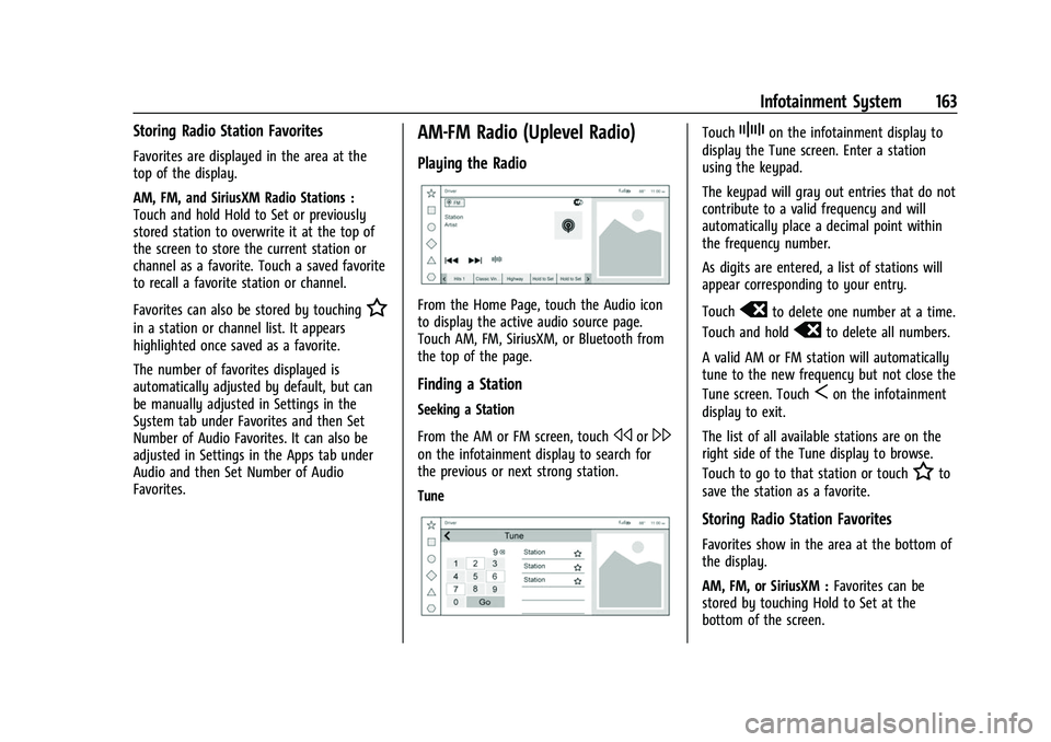 GMC SIERRA 2022 Owners Manual GMC Sierra/Sierra Denali 1500 Owner Manual (GMNA-Localizing-U.S./
Canada/Mexico-15883563) - 2022 - CRC - 11/19/21
Infotainment System 163
Storing Radio Station Favorites
Favorites are displayed in the GMC SIERRA 2022 Owners Manual GMC Sierra/Sierra Denali 1500 Owner Manual (GMNA-Localizing-U.S./
Canada/Mexico-15883563) - 2022 - CRC - 11/19/21
Infotainment System 163
Storing Radio Station Favorites
Favorites are displayed in the