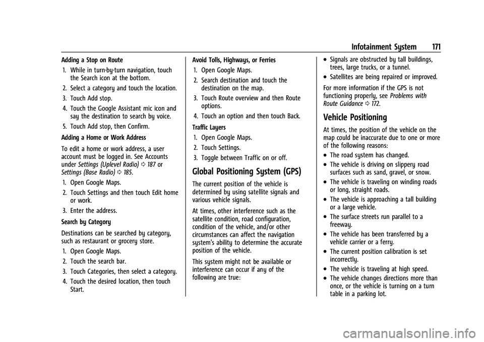 GMC SIERRA 2022 Owners Manual GMC Sierra/Sierra Denali 1500 Owner Manual (GMNA-Localizing-U.S./
Canada/Mexico-15883563) - 2022 - CRC - 11/19/21
Infotainment System 171
Adding a Stop on Route1. While in turn-by-turn navigation, tou GMC SIERRA 2022 Owners Manual GMC Sierra/Sierra Denali 1500 Owner Manual (GMNA-Localizing-U.S./
Canada/Mexico-15883563) - 2022 - CRC - 11/19/21
Infotainment System 171
Adding a Stop on Route1. While in turn-by-turn navigation, tou