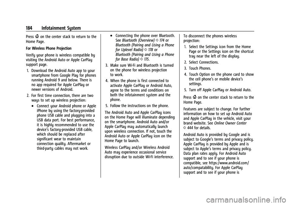GMC SIERRA 2022 Owners Manual GMC Sierra/Sierra Denali 1500 Owner Manual (GMNA-Localizing-U.S./
Canada/Mexico-15883563) - 2022 - CRC - 11/19/21
184 Infotainment System
Press{on the center stack to return to the
Home Page.
For Wire GMC SIERRA 2022 Owners Manual GMC Sierra/Sierra Denali 1500 Owner Manual (GMNA-Localizing-U.S./
Canada/Mexico-15883563) - 2022 - CRC - 11/19/21
184 Infotainment System
Press{on the center stack to return to the
Home Page.
For Wire