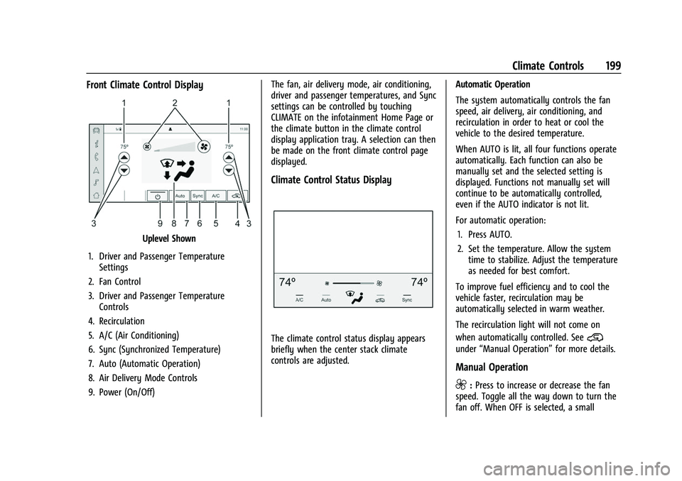 GMC SIERRA 2022 Owners Manual GMC Sierra/Sierra Denali 1500 Owner Manual (GMNA-Localizing-U.S./
Canada/Mexico-15883563) - 2022 - CRC - 11/19/21
Climate Controls 199
Front Climate Control Display
Uplevel Shown
1. Driver and Passeng GMC SIERRA 2022 Owners Manual GMC Sierra/Sierra Denali 1500 Owner Manual (GMNA-Localizing-U.S./
Canada/Mexico-15883563) - 2022 - CRC - 11/19/21
Climate Controls 199
Front Climate Control Display
Uplevel Shown
1. Driver and Passeng