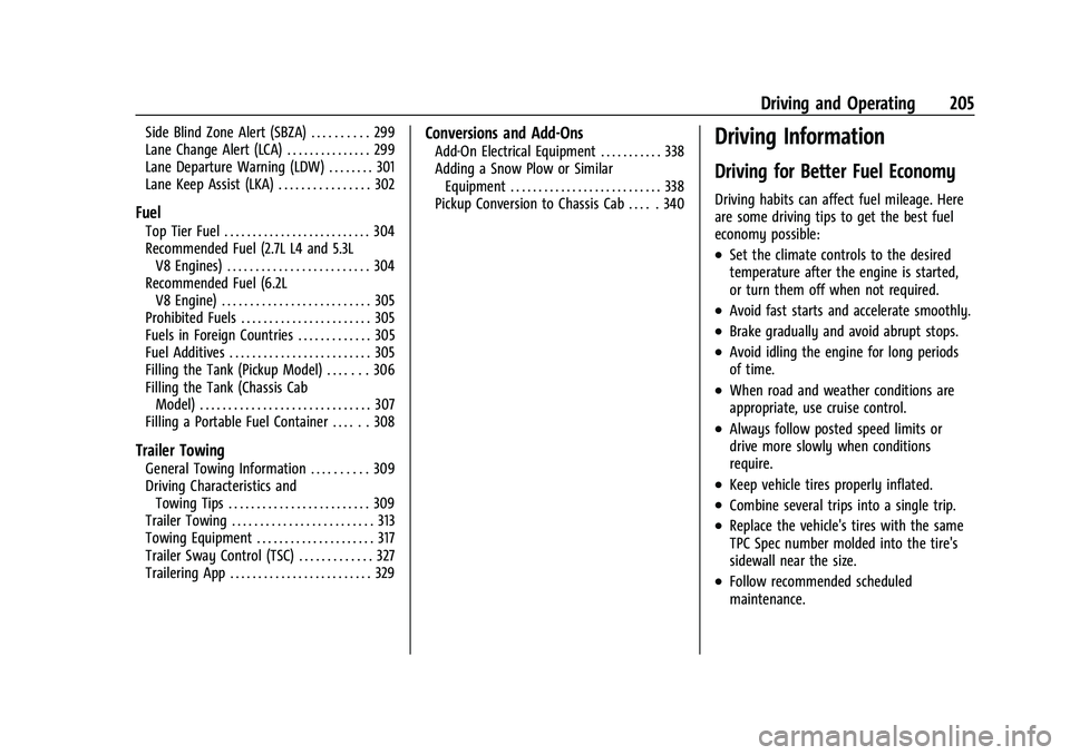 GMC SIERRA 2022 Owners Manual GMC Sierra/Sierra Denali 1500 Owner Manual (GMNA-Localizing-U.S./
Canada/Mexico-15883563) - 2022 - CRC - 11/19/21
Driving and Operating 205
Side Blind Zone Alert (SBZA) . . . . . . . . . . 299
Lane Ch GMC SIERRA 2022 Owners Manual GMC Sierra/Sierra Denali 1500 Owner Manual (GMNA-Localizing-U.S./
Canada/Mexico-15883563) - 2022 - CRC - 11/19/21
Driving and Operating 205
Side Blind Zone Alert (SBZA) . . . . . . . . . . 299
Lane Ch