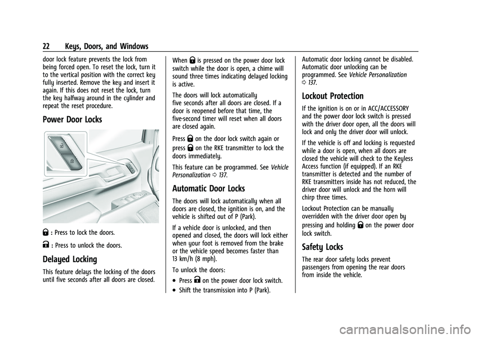 GMC SIERRA 2022 Owners Manual GMC Sierra/Sierra Denali 1500 Owner Manual (GMNA-Localizing-U.S./
Canada/Mexico-15883563) - 2022 - CRC - 11/19/21
22 Keys, Doors, and Windows
door lock feature prevents the lock from
being forced open GMC SIERRA 2022 Owners Manual GMC Sierra/Sierra Denali 1500 Owner Manual (GMNA-Localizing-U.S./
Canada/Mexico-15883563) - 2022 - CRC - 11/19/21
22 Keys, Doors, and Windows
door lock feature prevents the lock from
being forced open