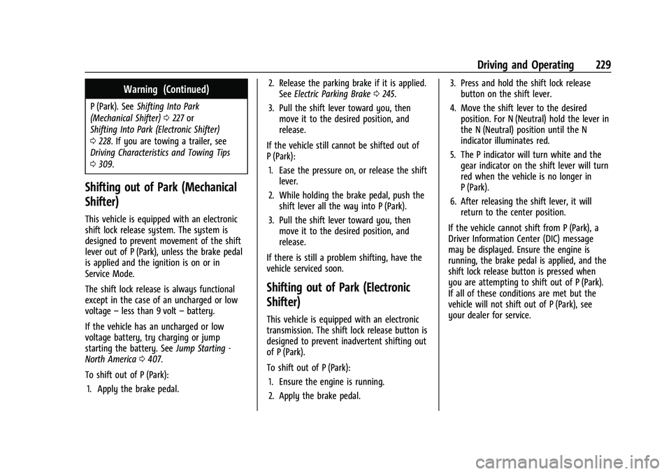 GMC SIERRA 2022 Owners Manual GMC Sierra/Sierra Denali 1500 Owner Manual (GMNA-Localizing-U.S./
Canada/Mexico-15883563) - 2022 - CRC - 11/19/21
Driving and Operating 229
Warning (Continued)
P (Park). SeeShifting Into Park
(Mechani GMC SIERRA 2022 Owners Manual GMC Sierra/Sierra Denali 1500 Owner Manual (GMNA-Localizing-U.S./
Canada/Mexico-15883563) - 2022 - CRC - 11/19/21
Driving and Operating 229
Warning (Continued)
P (Park). SeeShifting Into Park
(Mechani