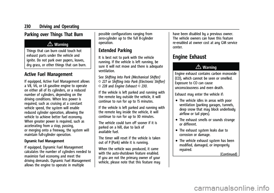 GMC SIERRA 2022 Owners Manual GMC Sierra/Sierra Denali 1500 Owner Manual (GMNA-Localizing-U.S./
Canada/Mexico-15883563) - 2022 - CRC - 11/19/21
230 Driving and Operating
Parking over Things That Burn
{Warning
Things that can burn GMC SIERRA 2022 Owners Manual GMC Sierra/Sierra Denali 1500 Owner Manual (GMNA-Localizing-U.S./
Canada/Mexico-15883563) - 2022 - CRC - 11/19/21
230 Driving and Operating
Parking over Things That Burn
{Warning
Things that can burn